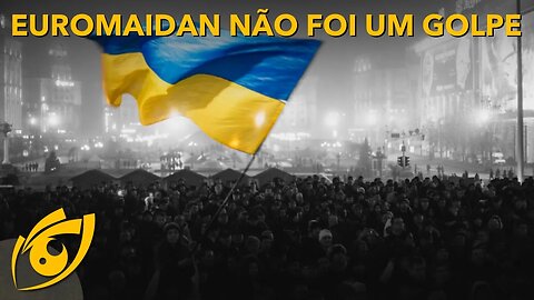 EUROMAIDAN, o movimento que REPUDIOU o CONTROLE RUSSO sobre a UCRÂNIA, NÃO FOI UM GOLPE