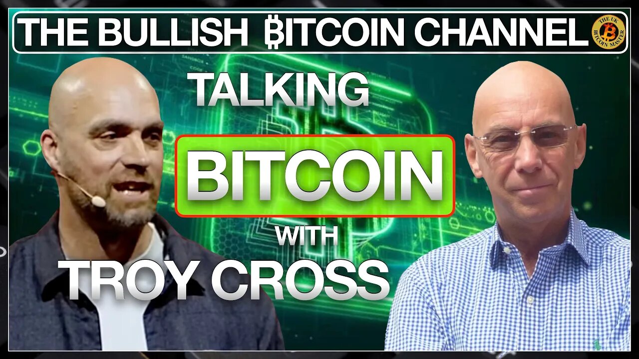 TROY CROSS TALKING BITCOIN LIVE WITH THE UK BITCOIN MASTER ON ‘THE BULLISH ₿ITCOIN CHANNEL’ (EP 492)