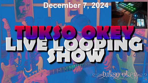 Tukso Okey Live Looping Show - Saturday, December 7, 2024