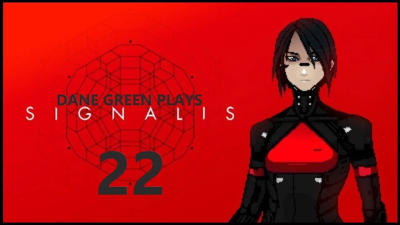 Dane Green Plays SIGNALIS Part 22