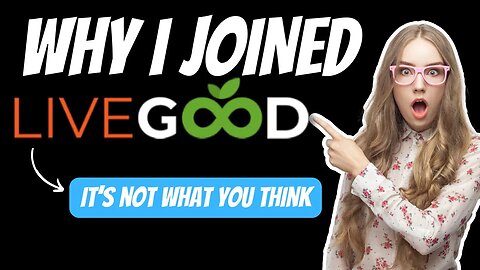 Why I Joined LiveGood