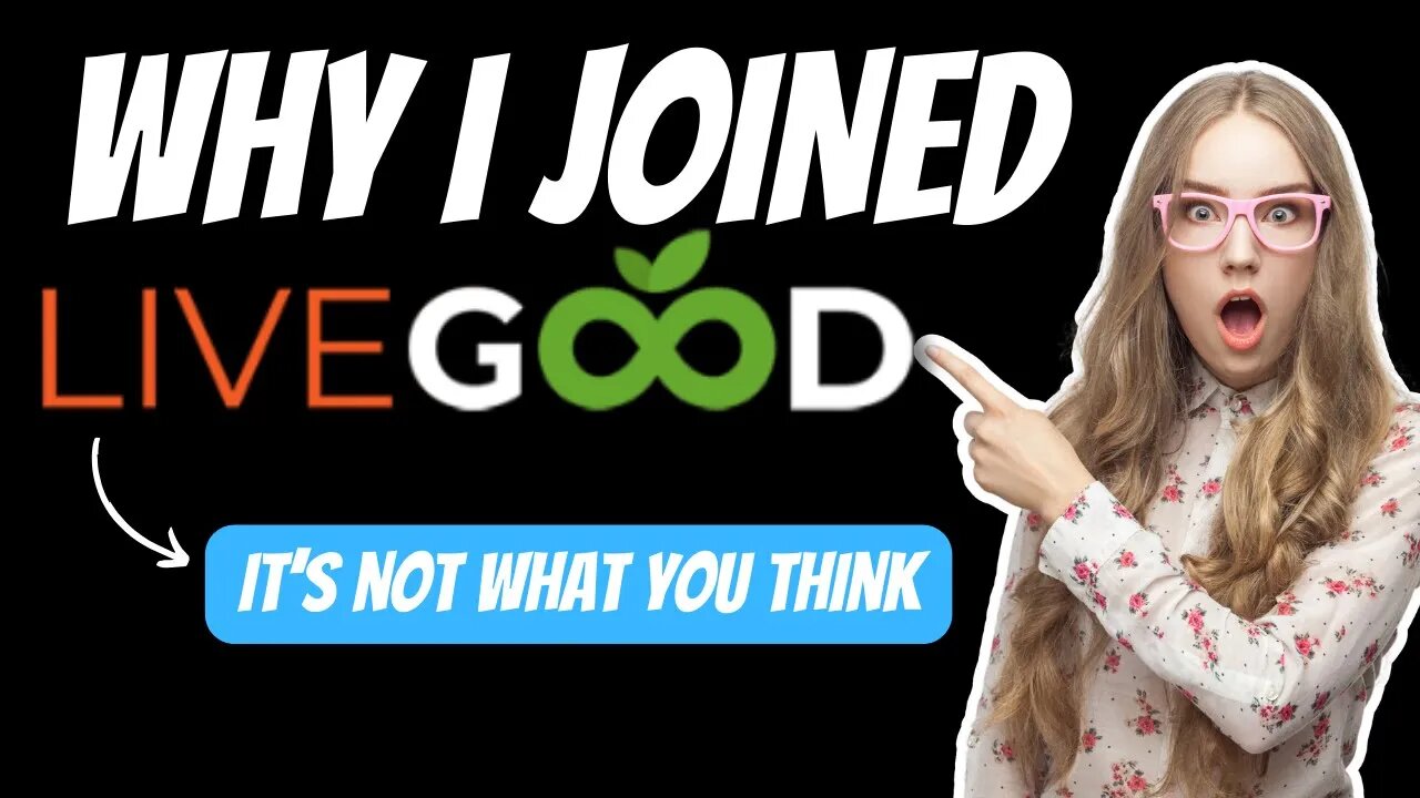 Why I Joined LiveGood