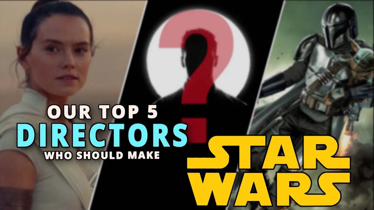 Our Top 5 Directors Who Could Make Star Wars Great Again!