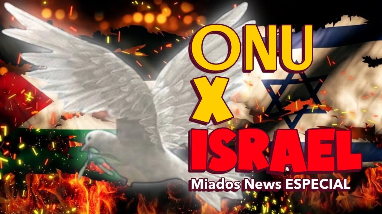 Miados News ESPECIAL - ONU x Israel