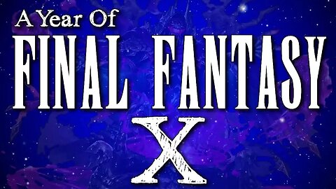 A Year of Final Fantasy Episode 83: Final Fantasy X, the landmark JRPG that defined a generation!