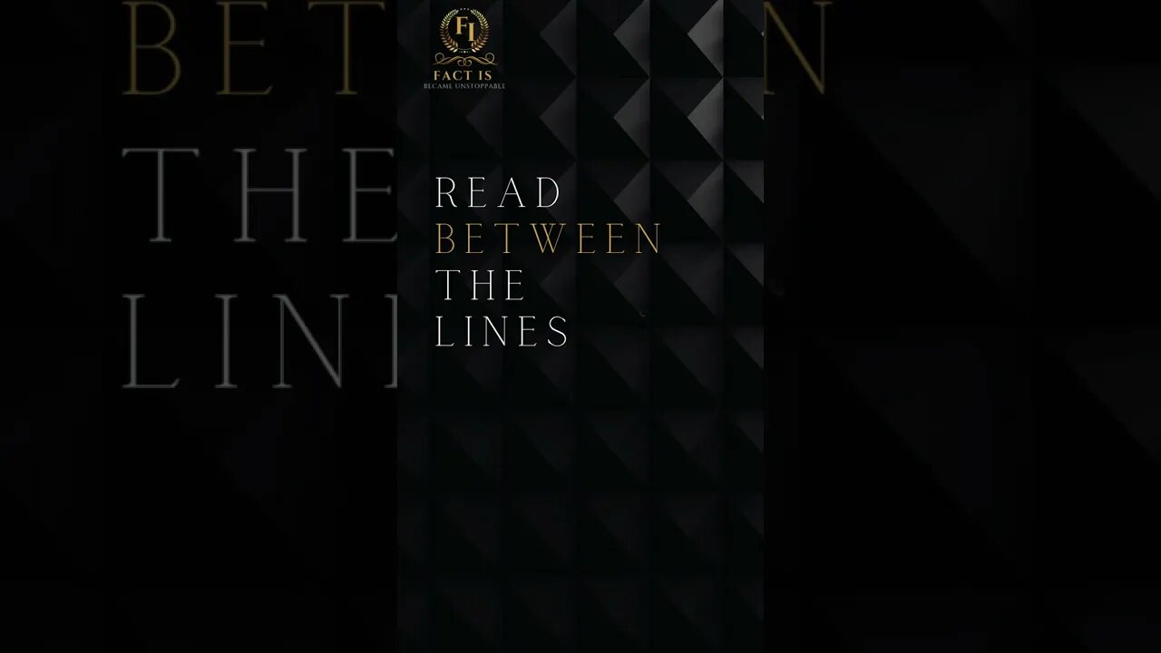 READ BETWEEN THE LINES *(ALWAYS)*