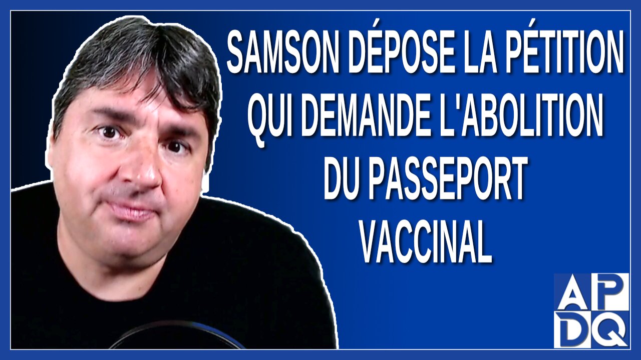 Samson dépose la pétition qui demande l'abolition du passeport vaccinal