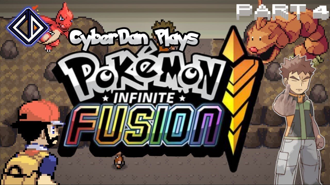 CyberDan Plays Pokemon : Infinite Fusion (Part 4)