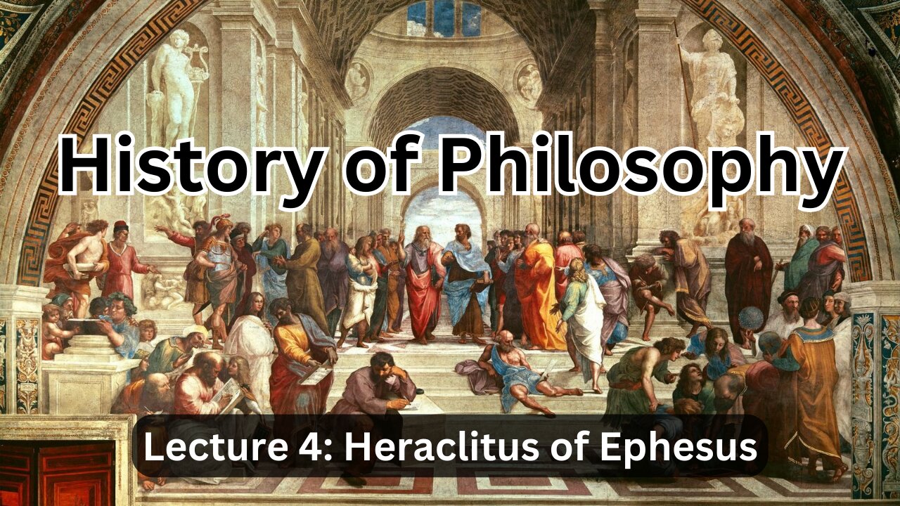 Heraclitus of Ephesus: Everything is Becoming – Lecture 4 (History of Philosophy)