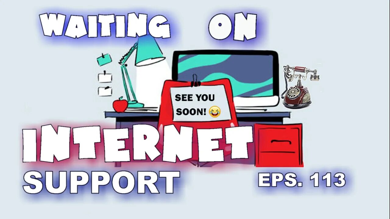 Hello Again Wednesday 113 Waiting On Internet Support