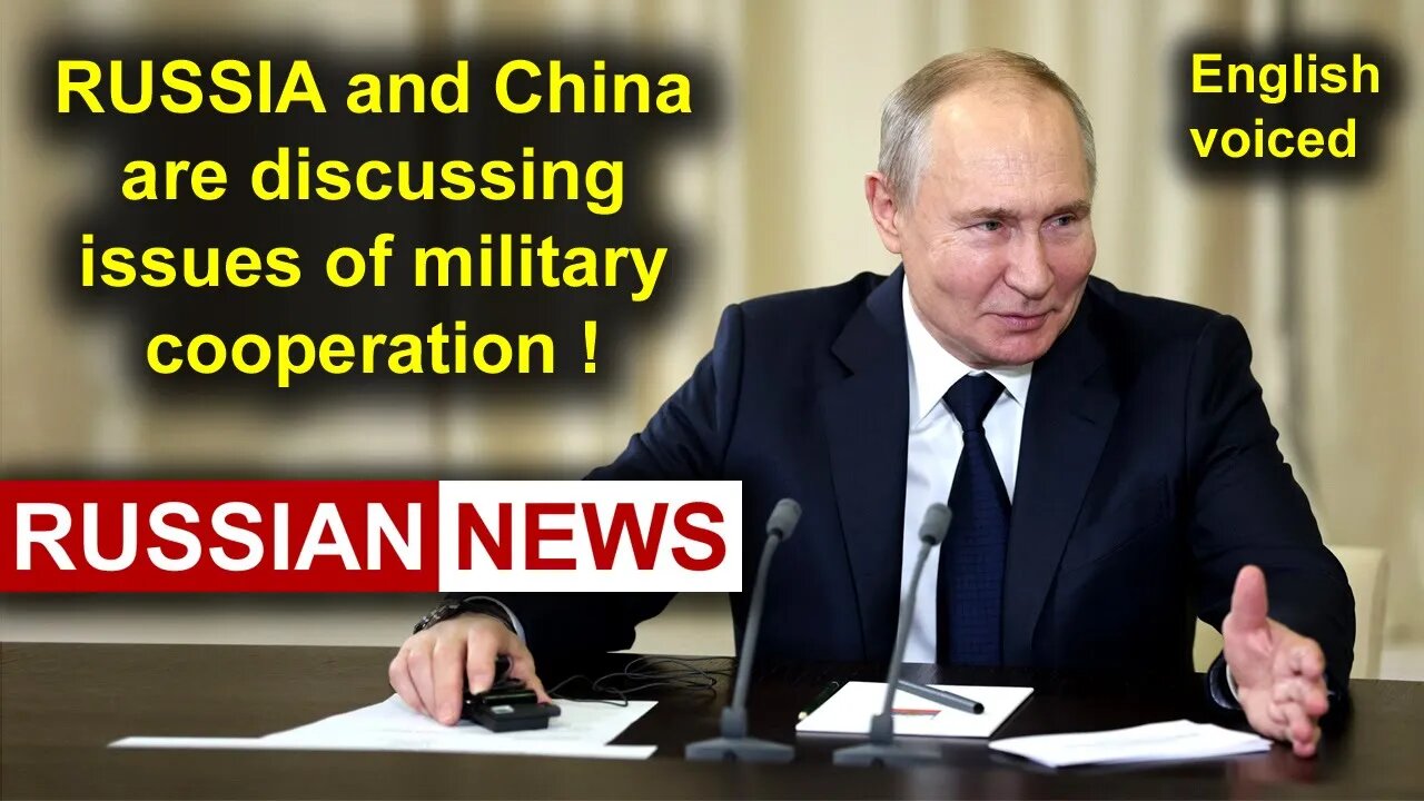 Russia and China are discussing issues of military cooperation! Putin