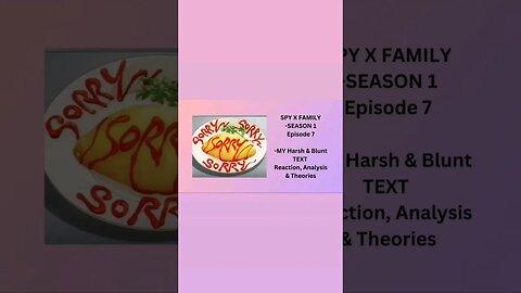 SPY X FAMILY - SEASON 1 Episode 7 - MY Harsh & Blunt TEXT reaction short