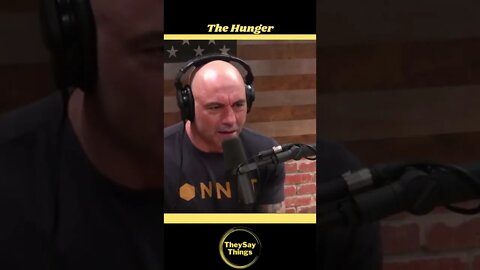 Joe Rogan, The Hunger