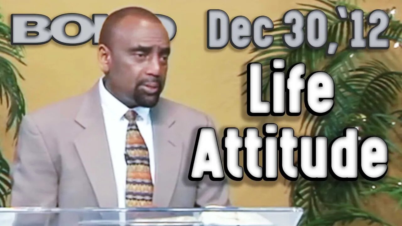 12/30/12 What Is Your Attitude Toward Life? (Archive)