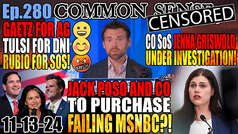 Ep.280 Gaetz For AG! Tulsi for DNI! Rubio for SoS! Poso And Co To Buy MSNBC?! CO SOS Under Investigation For Leaked Voting Machine Passwords! InfoWars AUCTIONED, SKETCHY UPDATES! FBI Seizes Polymarket CEO’s Electronics!