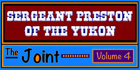 The Joint ☛ Sergeant Preston of the Yukon and his wonder dog...King!!! (Volume 4)