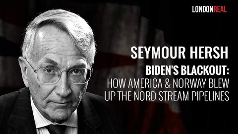 Seymour Hersh - Biden's Blackout: How America & Norway Blew Up The Nord Stream Pipelines