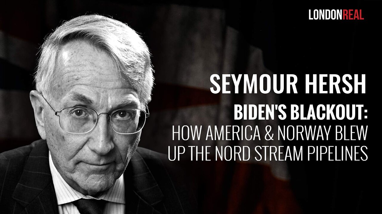 Seymour Hersh - Biden's Blackout: How America & Norway Blew Up The Nord Stream Pipelines