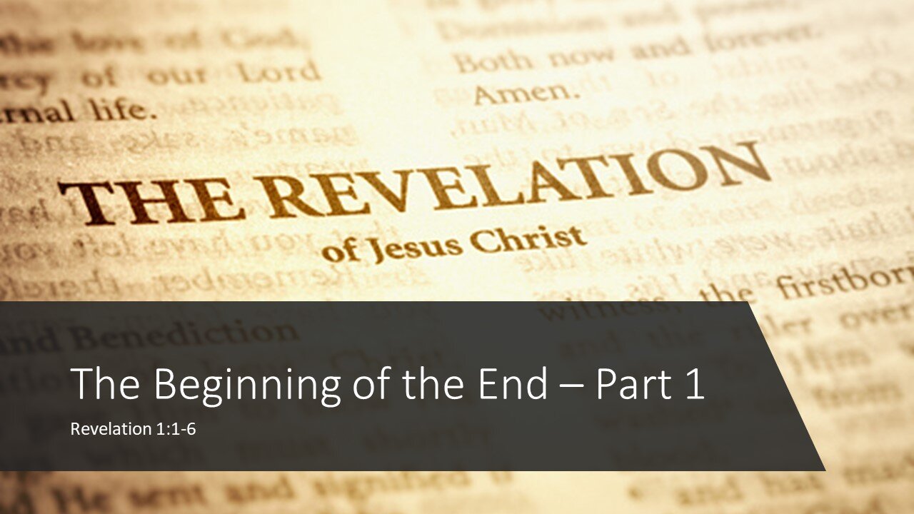 April 3, 2022 - "The Beginning of the End, Part 1" (Revelation 1:1-6)