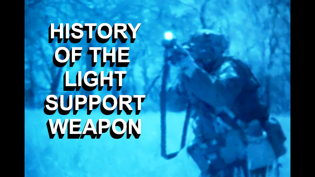 HISTORY OF THE LIGHT SUPPORT WEAPON