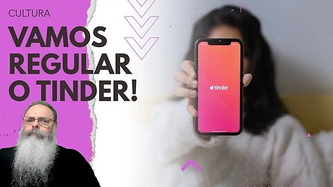 DEPUTADA propõe REGULAMENTAÇÃO ao mesmo tempo INÚTIL e IMPOSSÍVEL de ser ATENDIDA para o TINDER