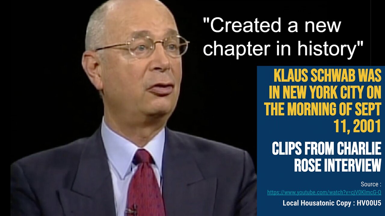 Klaus Schwab in New York City on September 11 2001 (Charlie Rose clips, Youtube squatchywildman")