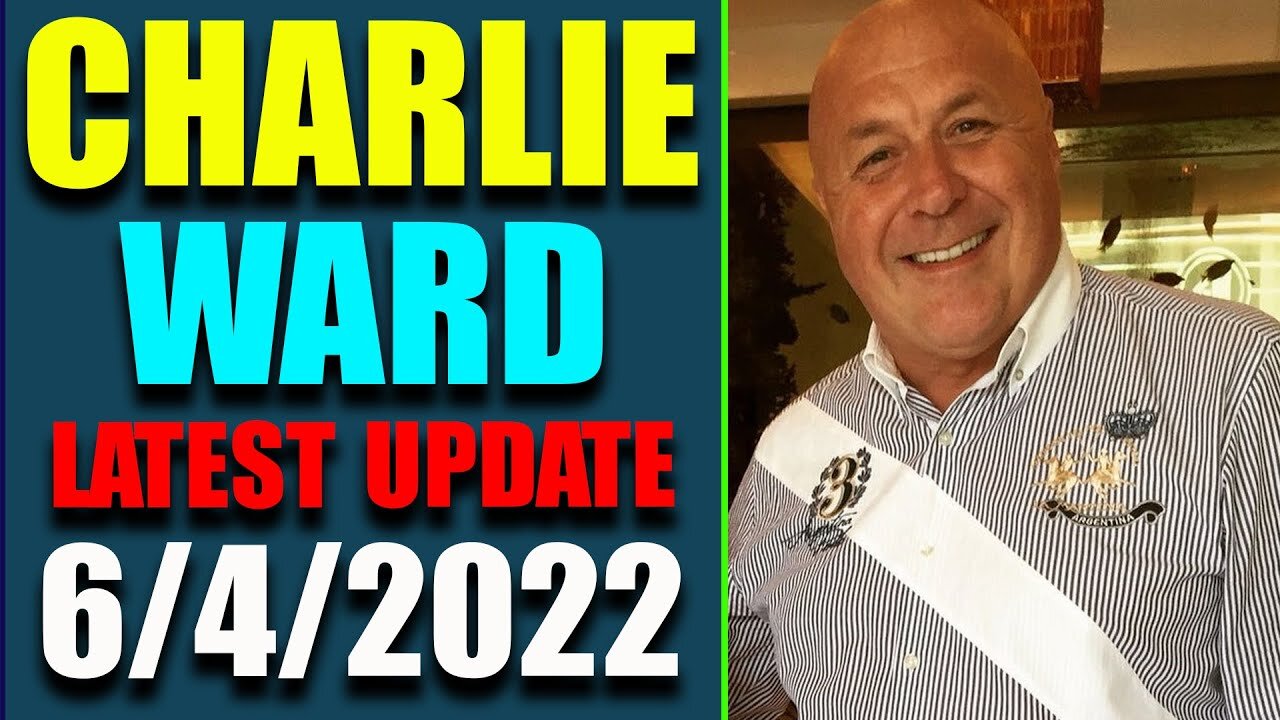 DR. CHARLIE WARD JUST UPDATE SHOCKING POLITICAL INTEL TODAY'S JUNE 4, 2022