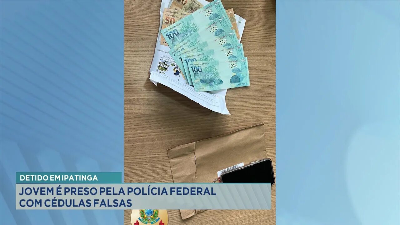Detido em Ipatinga: Jovem é Preso pela Polícia Federal com Cédulas Falsas.