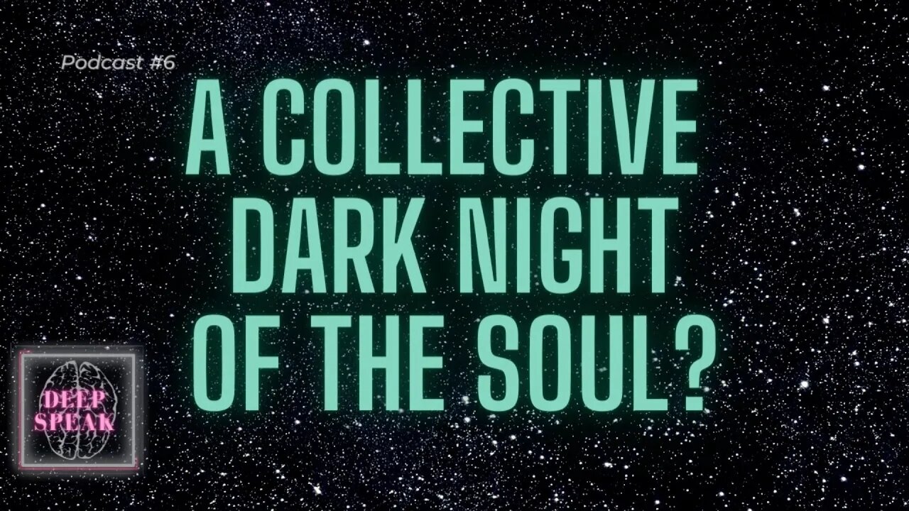 A Collective DARK NIGHT of the Soul?