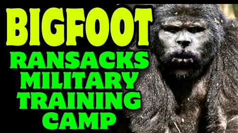BIGFOOT RANSACKS MILITARY TRAINING CAMP!!