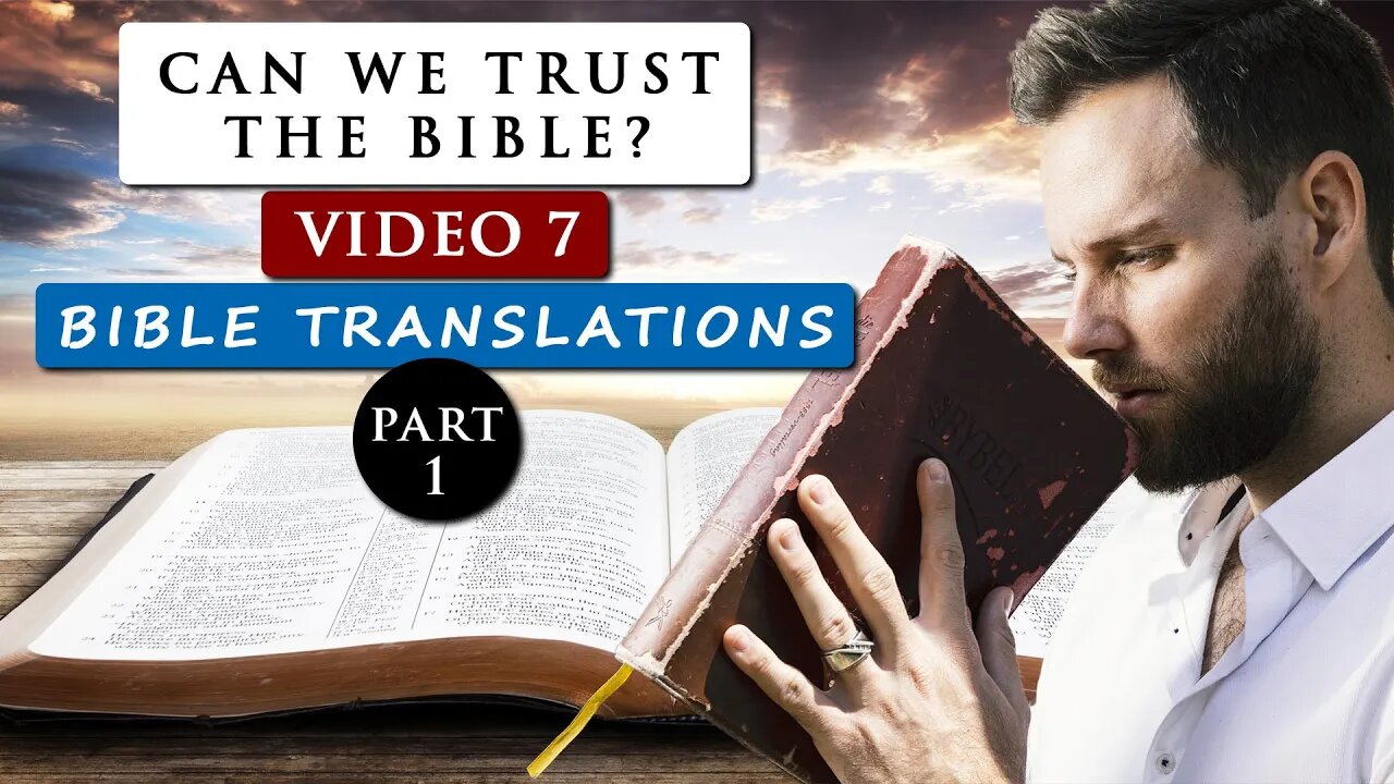 Can we TRUST THE BIBLE as GOD'S WORD? | Video 7 - TRANSLATIONS PART 1