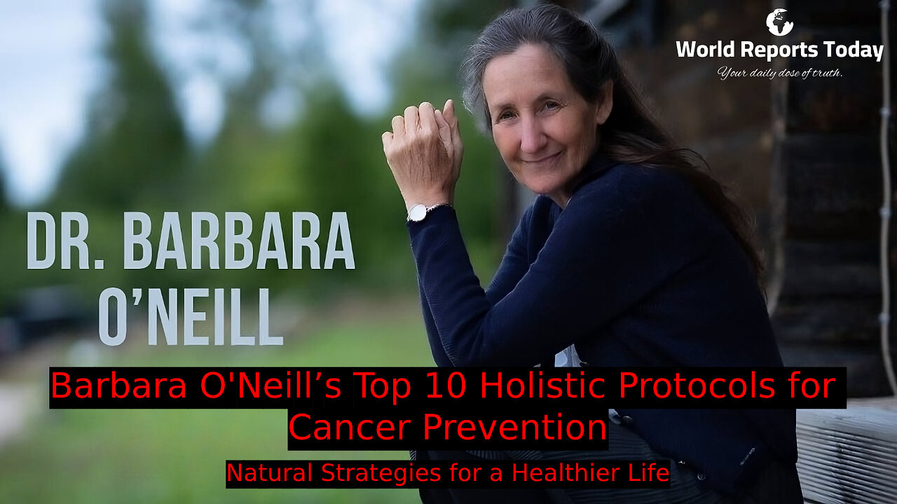 Barbara O’Neill’s Top 10 Holistic Protocols for Cancer Prevention