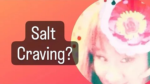 KALO TIBA2 LAGI PENGEN YG ASIN2 ATAU SALT CRAVING ----- ADA APA YA DG BODY