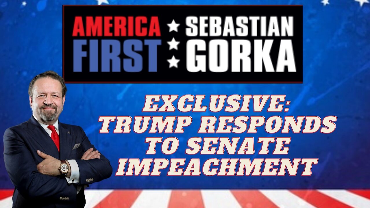 Exclusive: Trump responds to Senate impeachment. Sebastian Gorka on AMERICA First