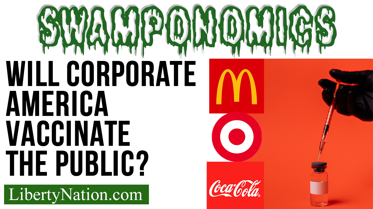 Will Corporate America Vaccinate the Public? – Swamponomics