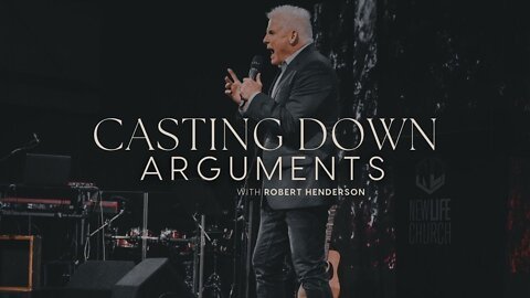 HOW TO CAST DOWN ARGUMENTS // ROBERT HENDERSON