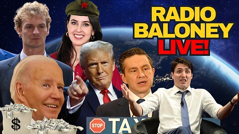 Radio Baloney Live! Biden China Money, Daniel Penny, Poilievre Vs Trudeau, Trump, Taylor Lorenz