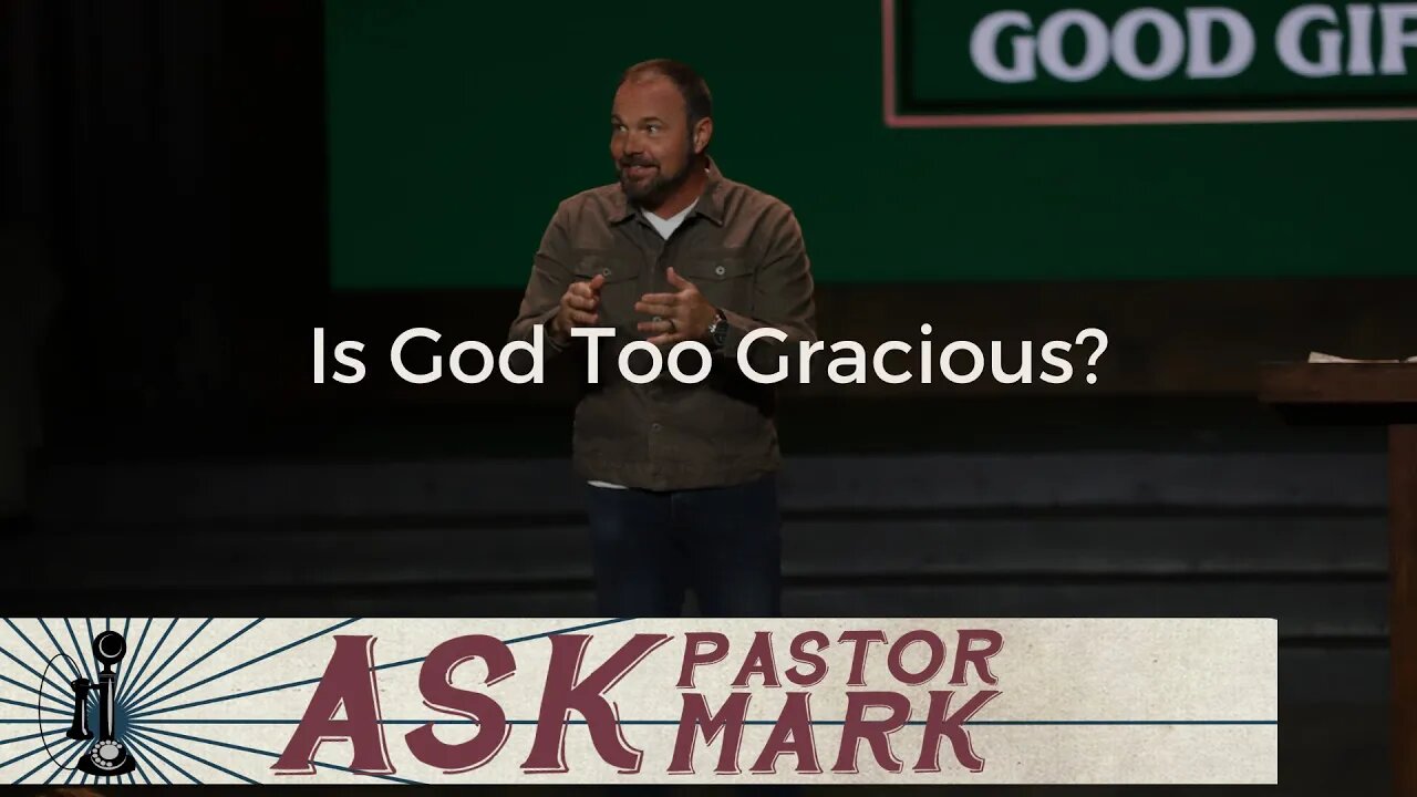 Is God Too Gracious?