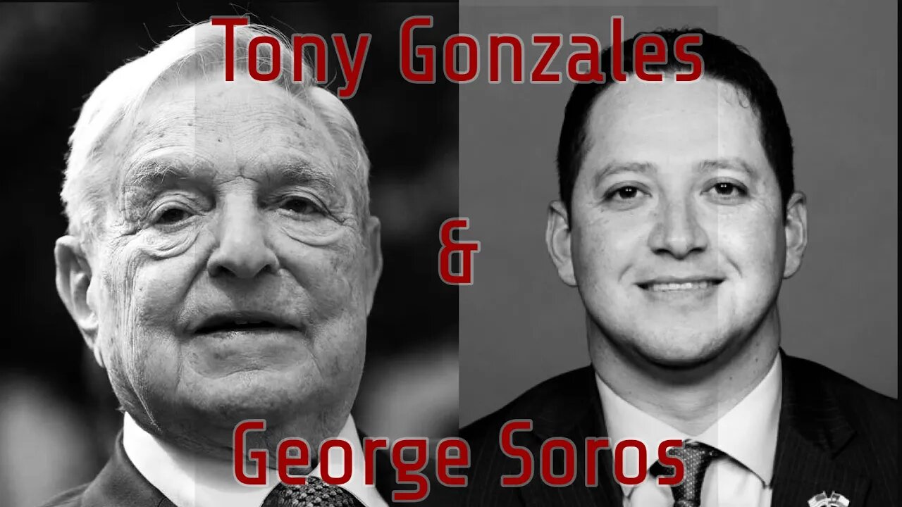 Tony Gonzales & George Soros: Connect The Dots