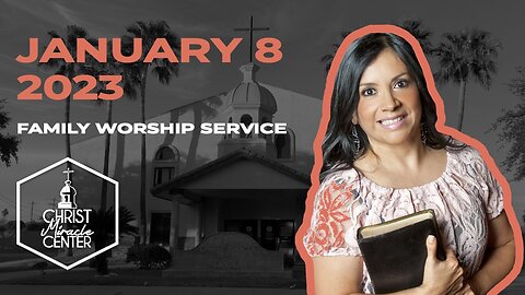 January 8, 2023 | Pastor Esther R. Gallegos | Christ Miracle Center