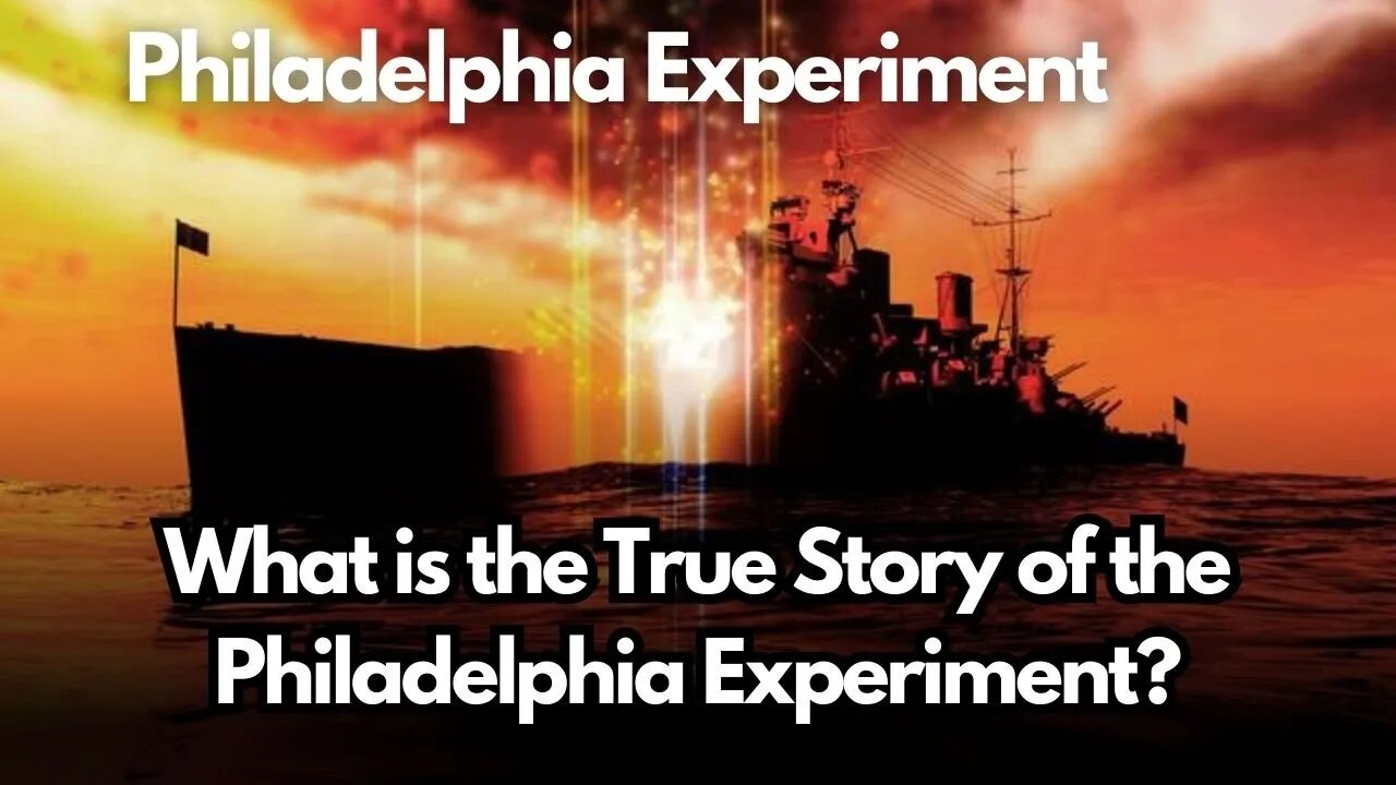 What is the True Story of the Philadelphia Experiment? | What was the Philadelphia Experiment?