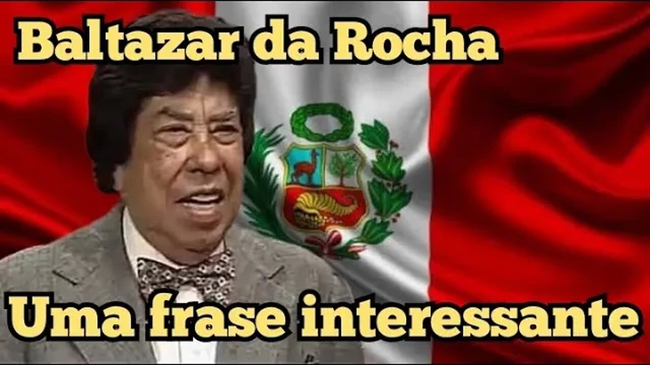 Escolinha do Professor Raimundo; Baltaza da Rocha, uma frase interessante