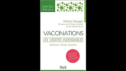 "VACCINATION, LES VÉRITÉS INDÉSIRABLES, s'Informer, Choisir, Assumer", Michel GEORGET, 2017