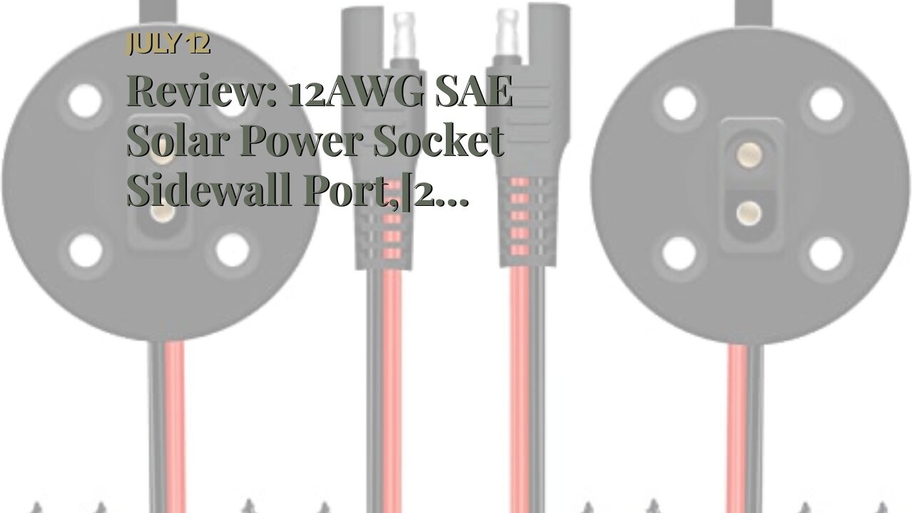 Review: 12AWG SAE Solar Power Socket Sidewall Port,[2 Pack] Weatherproof SAE Quick Connect Sola...