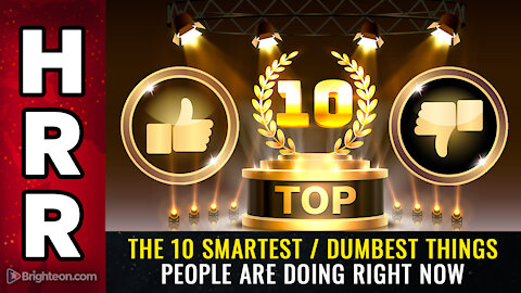 The 10 SMARTEST / DUMBEST things people are doing right now