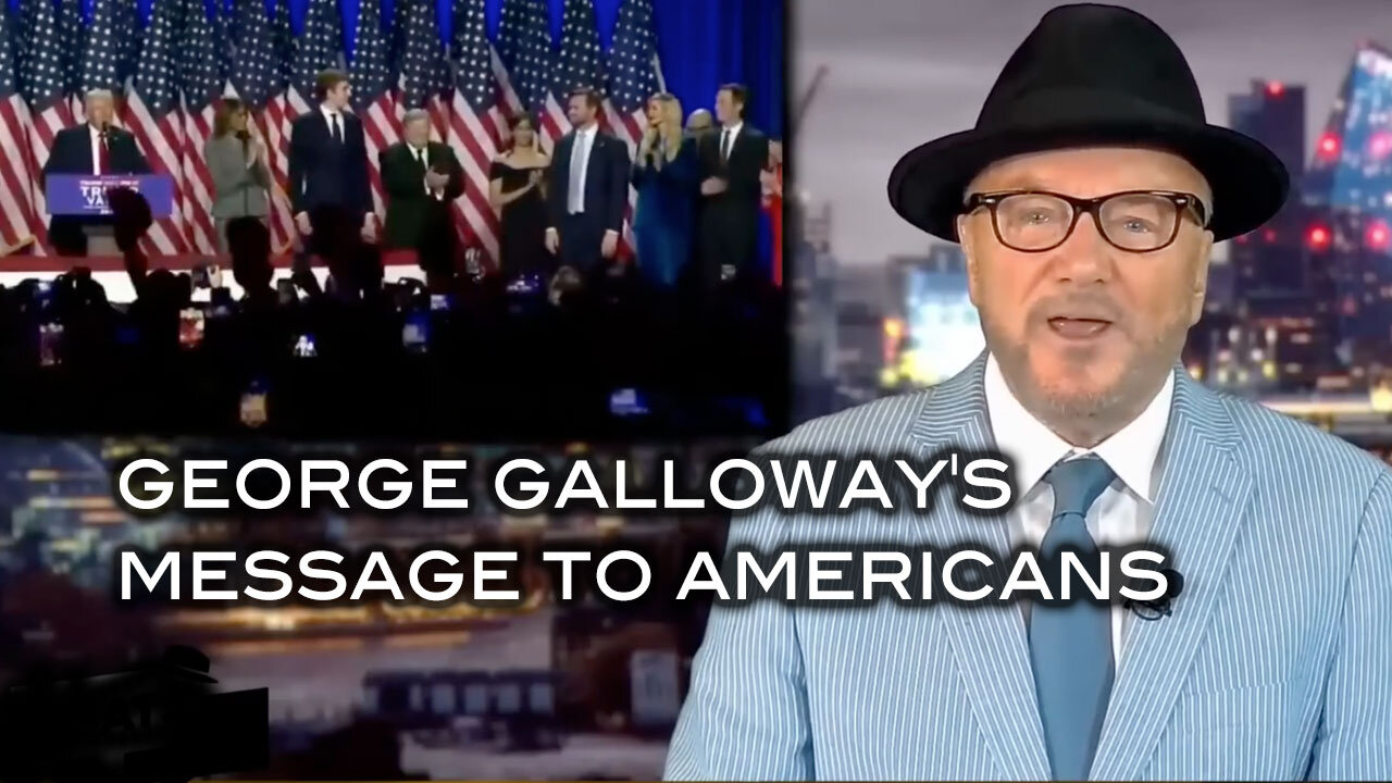 George Galloway's Message To Americans