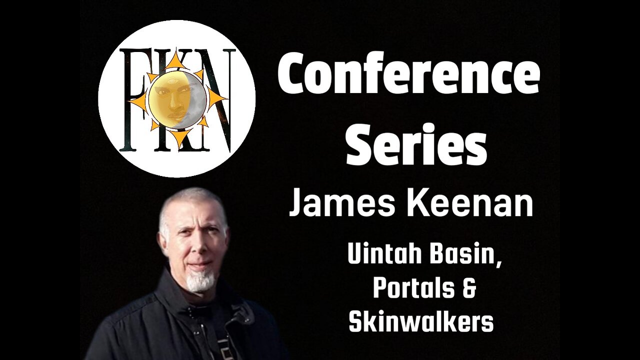 FKN Conference Series: James Keenan | Uintah Basin, Portals & Skinwalkers