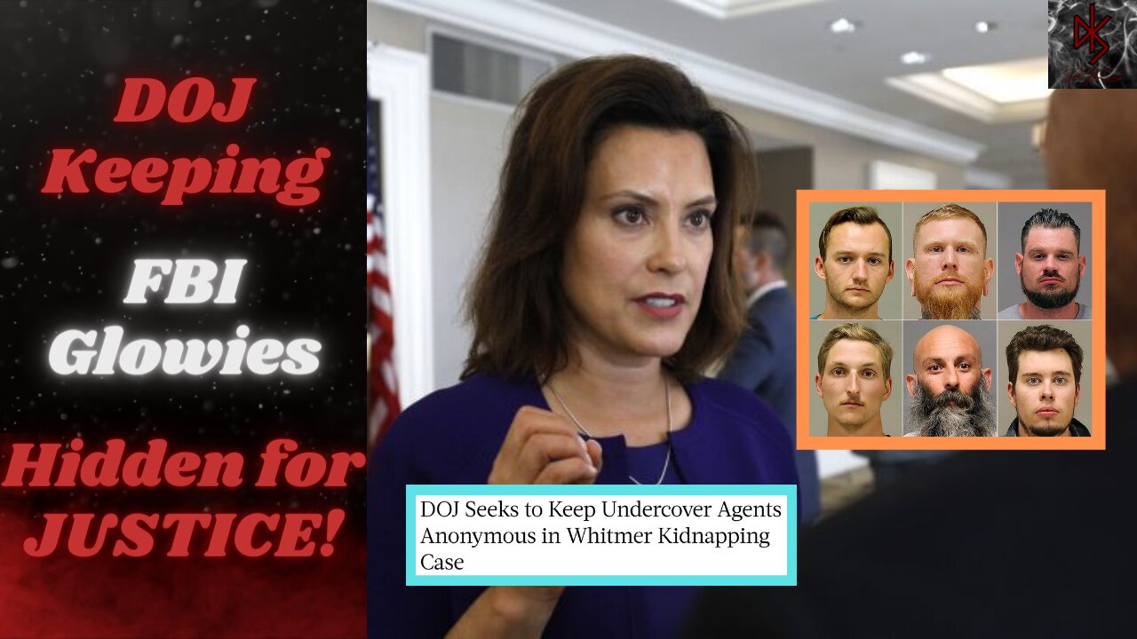 DOJ Hiding Spooks Involved in Whitmer Kidnapping/Entrapment Plan