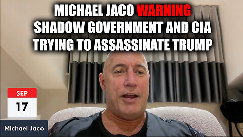 Michael Jaco WARNING - Shadow Government And CIA Trying to Assassinate Trump