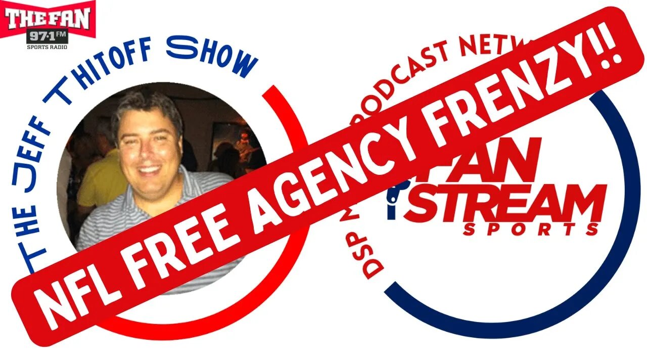 Jeff Thitoff Show 3/15: #NFL Football #FreeAgency Frenzy!